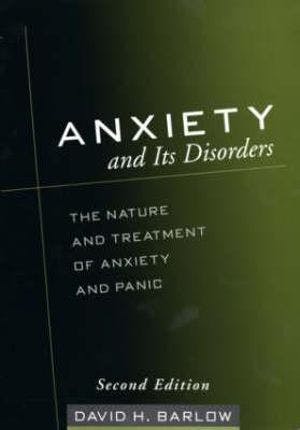 Book cover of "Anxiety and Its Disorders, Second Edition: The Nature and Treatment of Anxiety and Panic "