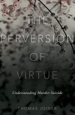 Book cover of "The Perversion of Virtue: Understanding Murder-Suicide"