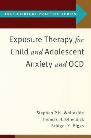Book cover of "Exposure Therapy for Child and Adolescent Anxiety and OCD"