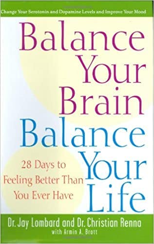 Book cover of "Balance Your Brain, Balance Your Life: 28 Days to Feeling Better Than You Ever Have"