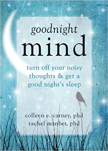 Book cover of "Goodnight Mind: Turn Off Your Noisy Thoughts and Get a Good Night's Sleep"