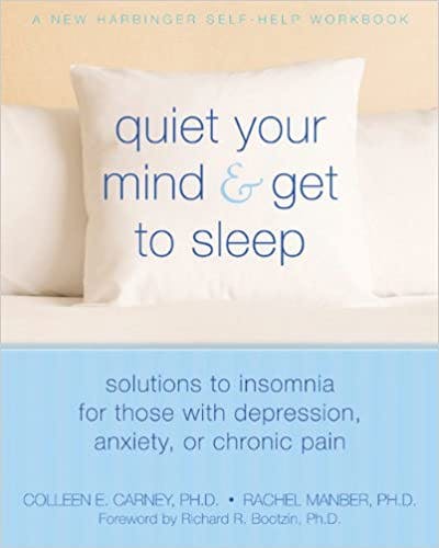 Book cover of "Quiet Your Mind and Get to Sleep: Solutions to Insomnia for Those with Depression, Anxiety or Chronic Pain"