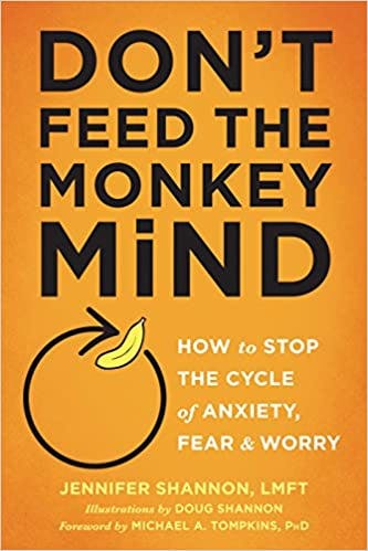 Book cover of "Don't Feed the Monkey Mind: How to Stop the Cycle of Anxiety, Fear, and Worry"