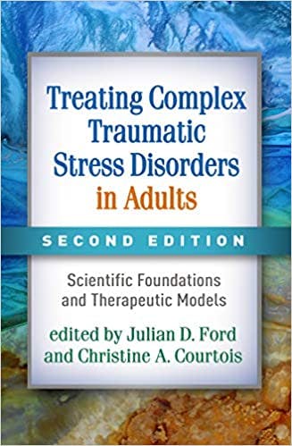 Book cover of "Treating Complex Traumatic Stress Disorders in Adults, : Scientific Foundations and Therapeutic Models"