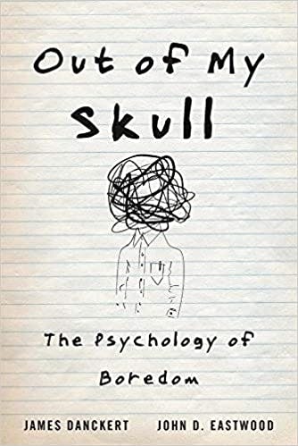 Book cover of "Out of My Skull: The Psychology of Boredom"