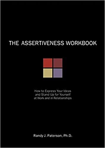 Book cover of "The Assertiveness Workbook: How to Express Your Ideas and Stand Up for Yourself at Work and in Relationships"