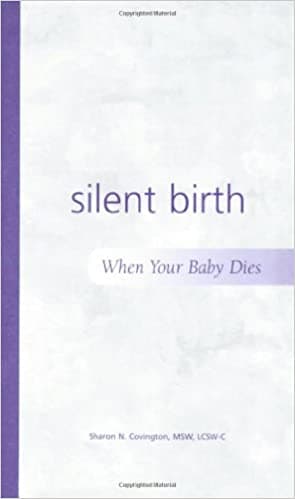 Book cover of "Silent Birth: When Your Baby Dies"