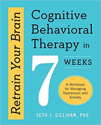 Book cover of "Retrain Your Brain: Cognitive Behavioral Therapy in 7 Weeks"