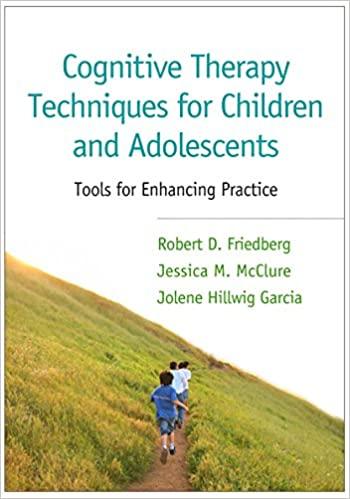 Book cover of "Cognitive Therapy Techniques for Children and Adolescents: Tools for Enhancing Practice"