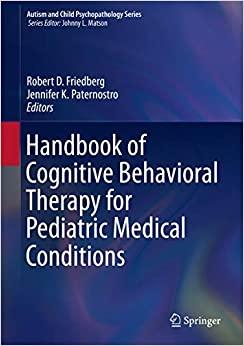 Book cover of "Handbook of Cognitive Behavioral Therapy for Pediatric Medical Conditions"