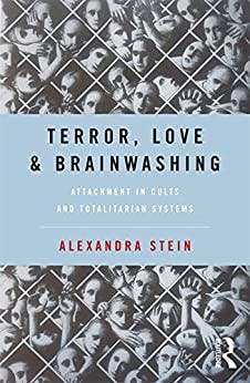 Book cover of "Terror, Love and Brainwashing: Attachment in Cults and Totalitarian Systems"