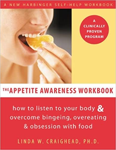 Book cover of "The Appetite Awareness Workbook: How to Listen to Your Body and Overcome Bingeing, Overeating, and Obsession with Food"