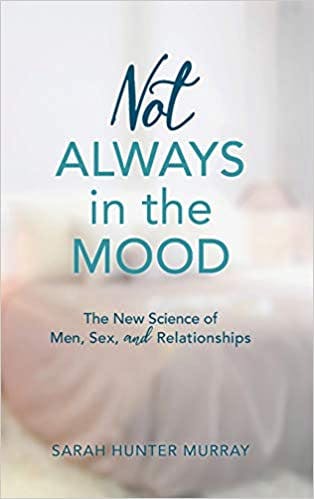Book cover of "Not Always in the Mood: The New Science of Men, Sex, and Relationships"