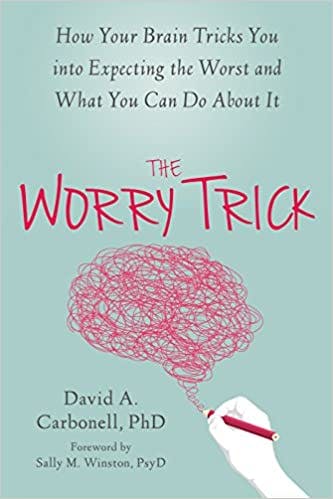 Book cover of "The Worry Trick: How Your Brain Tricks You into Expecting the Worst and What You Can Do About It"