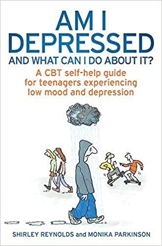 Book cover of "Am I Depressed And What Can I Do About It?: A CBT self-help guide for teenagers experiencing low mood and depression"