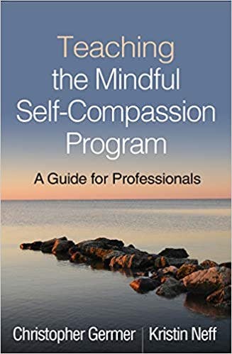 Book cover of "Teaching the Mindful Self-Compassion Program: A Guide for Professionals"