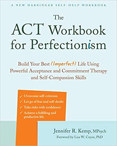 Book cover of "The ACT Workbook for Perfectionism: Build Your Best (Imperfect) Life Using Powerful Acceptance & Commitment Therapy and Self-Compassion Skills"