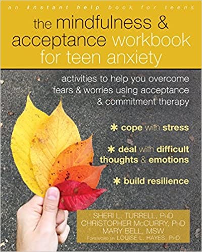 Book cover of "The Mindfulness and Acceptance Workbook for Teen Anxiety: Activities to Help You Overcome Fears and Worries Using Acceptance and Commitment Therapy"