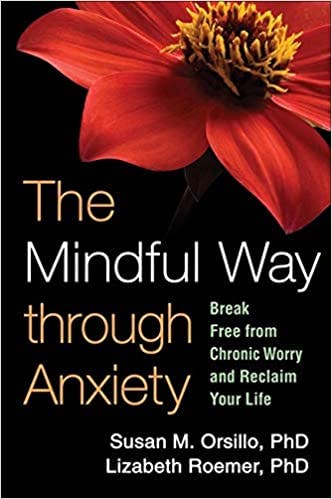 Book cover of "The Mindful Way Through Anxiety: Break Free from Chronic Worry and Reclaim Your Life"