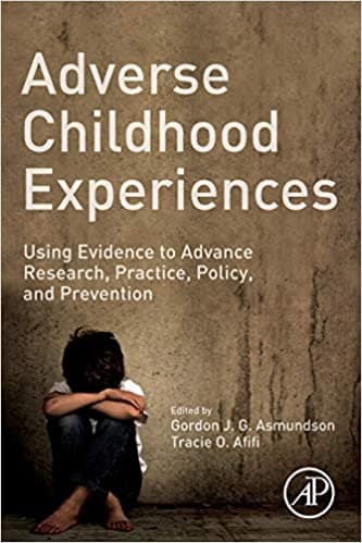 Book cover of "Adverse Childhood Experiences: Using Evidence to Advance Research, Practice, Policy, and Prevention"