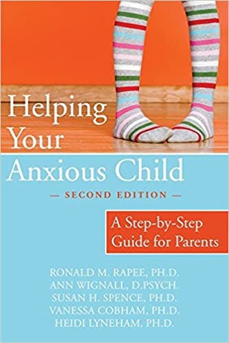 Book cover of "Helping Your Anxious Child: A Step-by-Step Guide for Parents"