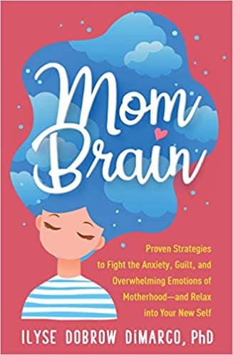 Book cover of "Mom Brain: Proven Strategies to Fight the Anxiety, Guilt, and Overwhelming Emotions of Motherhood – and Relax into Your New Self"