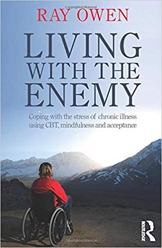Book cover of "Living with the Enemy: Coping with the stress of chronic illness using CBT, mindfulness and acceptance"
