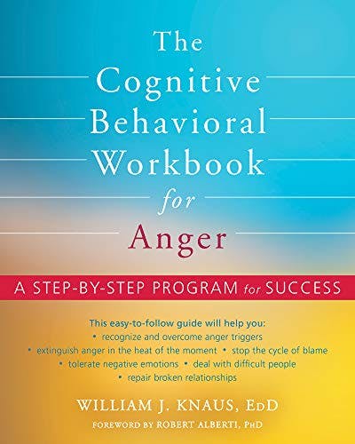 Book cover of "The Cognitive Behavioral Workbook for Anger"