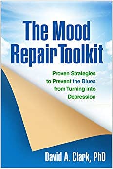 Book cover of "The Mood Repair Toolkit – Proven Strategies to Prevent the Blues from Turning into Depression"