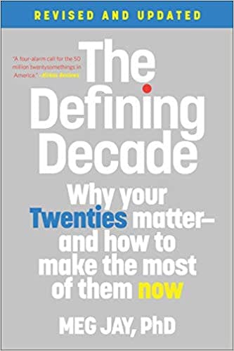 Book cover of "The Defining Decade: Why Your Twenties Matter-And How to Make the Most of Them Now"