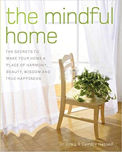 Book cover of "The Mindful Home: The Secrets to Making Your Home a Place of Harmony, Beauty, Wisdom and True Happiness"