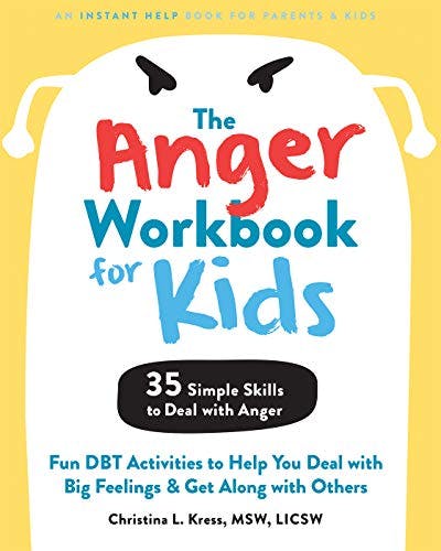 Book cover of "The Anger Workbook for Kids: Fun DBT Activities to Help You Deal with Big Feelings and Get Along with Others"