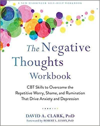 Book cover of "The Negative Thoughts Workbook: CBT Skills to Overcome the Repetitive Worry, Shame, and Rumination That Drive Anxiety and Depression"