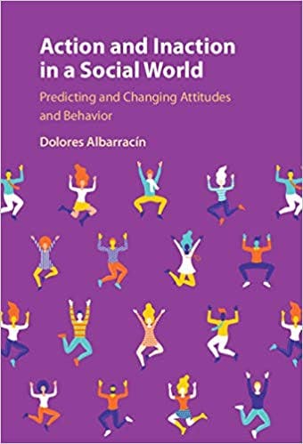 Book cover of "Action and Inaction in a Social World: Predicting and Changing Attitudes and Behavior"