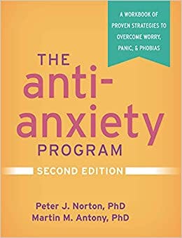 Book cover of "The Anti-Anxiety Program, Second Edition: A Workbook of Proven Strategies to Overcome Worry, Panic, and Phobias"