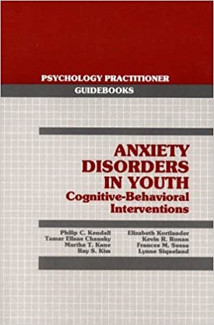 Book cover of "Anxiety Disorders in Youth: Cognitive-Behavioral Interventions"