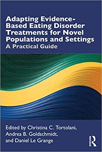 Book cover of "Adapting Evidence-Based Eating Disorder Treatments for Novel Populations and Settings: A Practical Guide"
