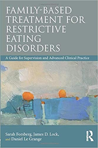 Book cover of "Family Based Treatment for Restrictive Eating Disorders: A Guide for Supervision and Advanced Clinical Practice "