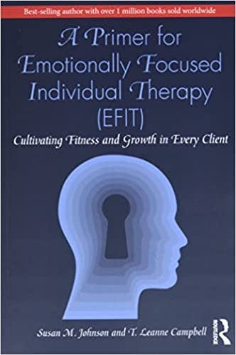 Book cover of "A Primer for Emotionally Focused Individual Therapy (EFIT): Cultivating Fitness and Growth in Every Client"