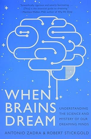 Book cover of "When Brains Dream: Understanding the Science and Mystery of Our Dreaming Minds"