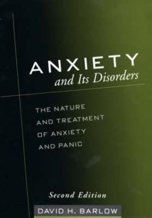 Anxiety and Its Disorders, Second Edition: The Nature and Treatment of Anxiety and Panic Book cover of "Anxiety and Its Disorders, Second Edition: The Nature and Treatment of Anxiety and Panic "