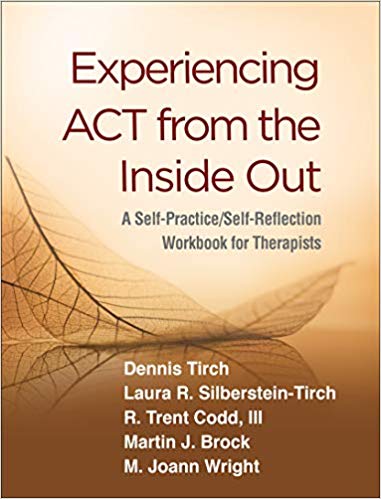 Experiencing ACT from the Inside Out: A Self-Practice/Self-Reflection Workbook for Therapists Book cover of "Experiencing ACT from the Inside Out: A Self-Practice/Self-Reflection Workbook for Therapists"