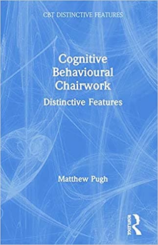 Cognitive Behavioural Chairwork: Distinctive features Book cover of "Cognitive Behavioural Chairwork: Distinctive features"