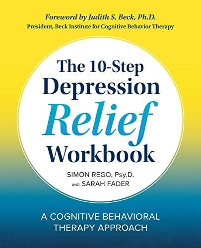 Book cover of "The 10-Step Depression Relief Workbook"
