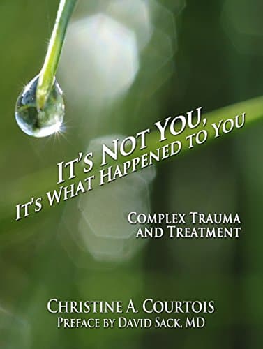 It’s Not You, It’s What Happened To You: Complex Trauma and treatment Book cover of "It’s Not You, It’s What Happened To You: Complex Trauma and treatment"