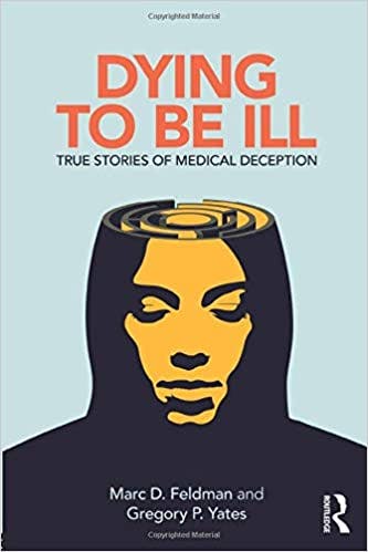 Book cover of "Dying to Be Ill: True Stories of Medical Deception"