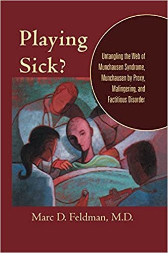 Book cover of "Playing Sick? Untangling the Web of Munchausen Syndrome, Munchausen by Proxy, Malingering, and Factitious Disorder"