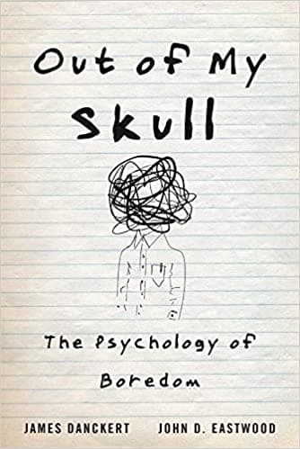 Out of My Skull: The Psychology of Boredom Book cover of "Out of My Skull: The Psychology of Boredom"
