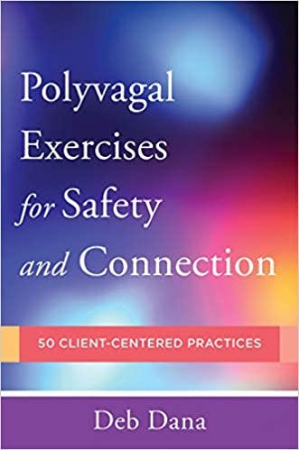 Book cover of "Polyvagal Exercises for Safety and Connection: 50 Client-Centered Practices"