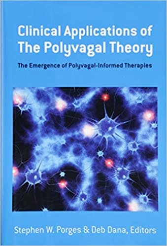 Book cover of "Clinical Applications of the Polyvagal Theory: The Emergence of Polyvagal-Informed Therapies"